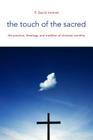 The Touch of the Sacred: The Practice, Theology, and Tradition of Christian Worship (Calvin Institute of Christian Worship (Cicw)) By F. Gerrit Immink Cover Image