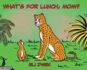 What's For Lunch, Mom? By Eli Dwek Cover Image