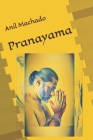 Pranayama By Anil Melwin Machado Cover Image