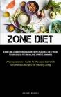 Zone Diet: A Brief And Straightforward Guide To The Healthiest Diet For You To Burn Excess Fat And Balance Appetite Hormones (A C Cover Image