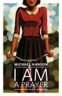 I Am a Prayer By Michael Hanson Cover Image