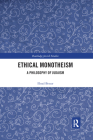 Ethical Monotheism: A Philosophy of Judaism (Routledge Jewish Studies) By Ehud Benor Cover Image