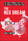 The Red Dream: The Chinese Communist Party and the Financial Deterioration of China By Carl E. Walter Cover Image