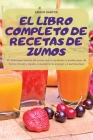 El Libro Completo de Recetas de Zumos By Emidio Santos Cover Image