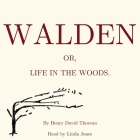 Walden, or Life in the Woods By Henry David Thoreau, Linda Jones (Read by) Cover Image