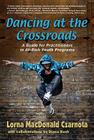 Dancing at the Crossroads: A Guide for Practitioners in At-Risk Youth Programs By Lorna Czarnota Cover Image