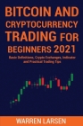 Bitcoin and Cryptocurrency Trading for Beginners 2021: Basic Definitions, Crypto Exchanges, Indicator, And Practical Trading Tips Cover Image
