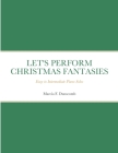 Let's Perform Christmas Fantasies: Easy to Intermediate Piano Solos By Marcia Dunscomb Cover Image