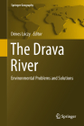 The Drava River: Environmental Problems and Solutions (Springer Geography) By Dénes Lóczy (Editor) Cover Image