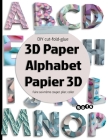 3D paper Alphabet Papier 3D: DIY 3D letters - Lettre à Faire soi-même By Sofs Cover Image