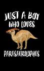 Just A Boy Who Loves Parasaurolophus: Animal Nature Collection By Marko Marcus Cover Image