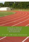 Track & Field: Composition Notebook with a Track & Field Theme, Wide Ruled, 150 Pages, 7