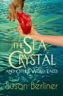 THE SEA CRYSTAL and Other Weird Tales By Susan Berliner Cover Image