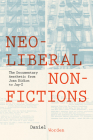 Neoliberal Nonfictions: The Documentary Aesthetic from Joan Didion to Jay-Z (Cultural Frames) By Daniel Worden Cover Image