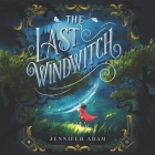 The Last Windwitch Lib/E By Jennifer Adam, Emily Lawrence (Read by) Cover Image