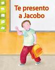 Te Presento A Jacobo = Meet Jacobo (Facil de Leer: Level E) By Amy White, Maria Wernicke (Illustrator), Lada J. Kratky (Translator) Cover Image