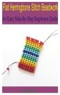 Flat Herringbone Stitch Beadwork: An Easy Step-By-Step Beginner's Guide. Cover Image