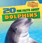 20 Fun Facts about Dolphins (Fun Fact File: Animals!) By Heather Moore Niver Cover Image