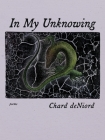 In My Unknowing: Poems (Pitt Poetry Series) By Chard deNiord Cover Image