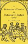 Discourses of Service in Shakespeare's England By D. Evett Cover Image