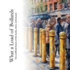 What a Load of Bollards: The unofficial history of the sturdy, short, vertical post Cover Image