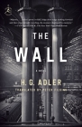 The Wall: A Novel By H. G. Adler, Peter Filkins (Translated by) Cover Image