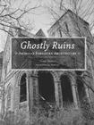 Ghostly Ruins: America's Forgotten Architecture Cover Image