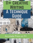 11+ Creative Writing: A Technique Guide By Accolade Press, Hugh Foley, R. P. Davis (Editor) Cover Image