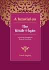 A Tutorial on the Kitab-i-Iqan By Fazel Naghdy Cover Image