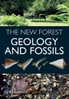 The New Forest: Geology and Fossils By James Barnet Cover Image