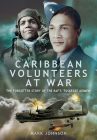 Caribbean Volunteers at War: The Forgotten Story of the Raf's 'Tuskegee Airmen' Cover Image