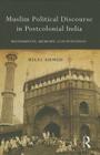 Muslim Political Discourse in Postcolonial India: Monuments, Memory, Contestation By Hilal Ahmed Cover Image