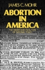 Abortion in America: The Origins and Evolution of National Policy, 1800-1900 (Galaxy Books) By James C. Mohr Cover Image