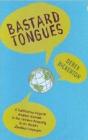 Bastard Tongues: A Trailblazing Linguist Finds Clues to Our Common Humanity in the World's Lowliest Languages By Derek Bickerton Cover Image