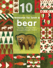 10 Reasons to Love ... a Bear (10 reasons to love a...) By Catherine Barr, Natural History Museum, Hanako Clulow (Illustrator) Cover Image