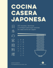 Cocina casera japonesa: 100 recetas, técnicas y consejos para que cocines en casa co Cover Image