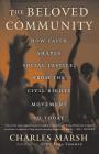 The Beloved Community: How Faith Shapes Social Justice from the Civil Rights Movement to Today By Charles Marsh Cover Image