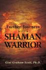 Further Journeys with a Shaman Warrior By Gini Graham Scott Cover Image