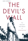 The Devil's Wall: The Nationalist Youth Mission of Heinz Rutha By Mark Cornwall Cover Image