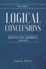 Logical Conclusions: Essays on America: 1998-2013: Volume 1 Cover Image
