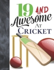 19 And Awesome At Cricket: Bat And Ball College Ruled Composition Writing School Notebook To Take Teachers Notes - Gift For Cricket Players Cover Image