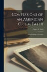 Confessions of an American Opium Eater: From Bondage to Freedom Cover Image