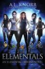 The Elementals: An Elemental Origins Novel By Al Knorr Cover Image