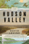 The Hudson Valley: The First 250 Million Years: A Mostly Chronological and Occasionally Personal History By David Levine Cover Image