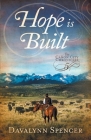 Hope Is Built: Book 5 of The Canon City Chronicles - A Second-Chance Historical Western Romance By Davalynn Spencer Cover Image