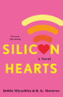 Silicon Hearts By Robin Miyashita Cover Image