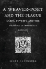A Weaver-Poet and the Plague: Labor, Poverty, and the Household in Shakespeare's London By Scott Oldenburg Cover Image