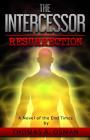 The Intercessor IV: Resurrection By Thomas A. Osman Cover Image