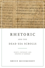 Rhetoric and the Dead Sea Scrolls: Purity, Covenant, and Strategy at Qumran By Bruce McComiskey Cover Image