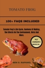 The Tomato Frog: Tomato Frog's Life Cycle, Customs Of Mating, The Effects On The Environment, Diets And More. Cover Image